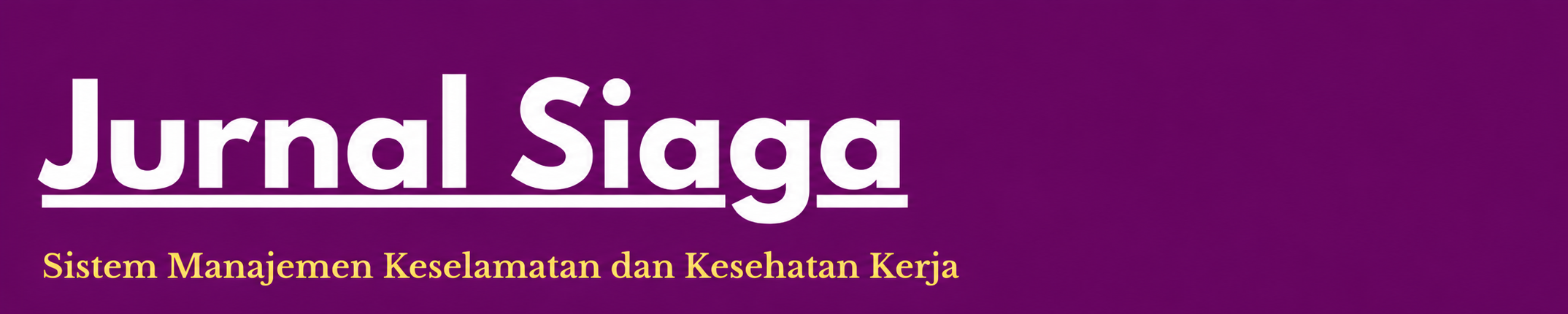 Jurnal Siaga: Sistem Manajemen Keselamatan dan Kesehatan Kerja